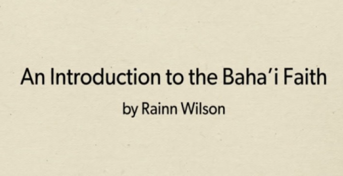 What is the Baha’i Faith? An Introduction by Rainn Wilson