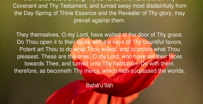 Bahai prayer Glory be to Thee, O my God! I beg of Thee by Thy name